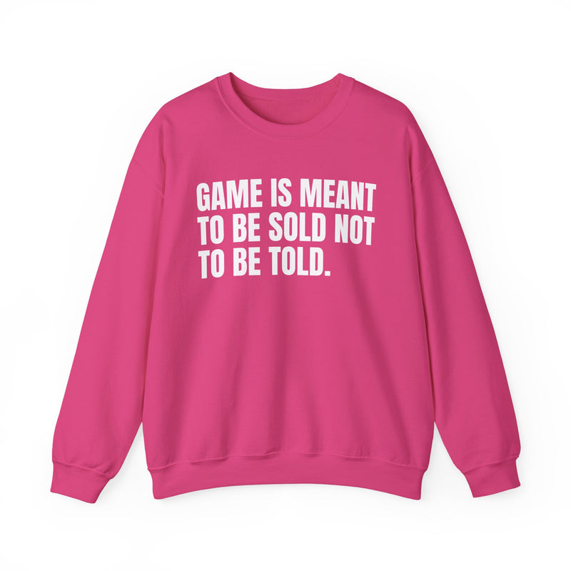 Game Is Meant To Be Sold Not To Be Told — Humorous Growing Up Graphic Sweatshirt