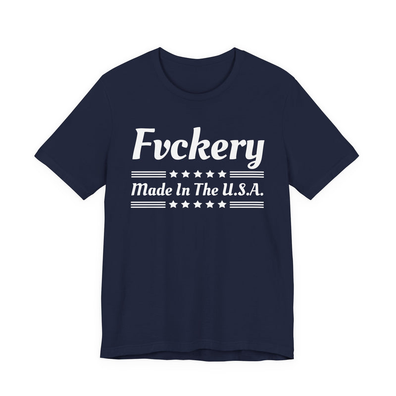 Fuckery Made In The USA — T-Shirt alternate view 7: FUCKERY MADE IN THE USA in bold statement lettering. Street Talk Designs politics and power statement apparel.