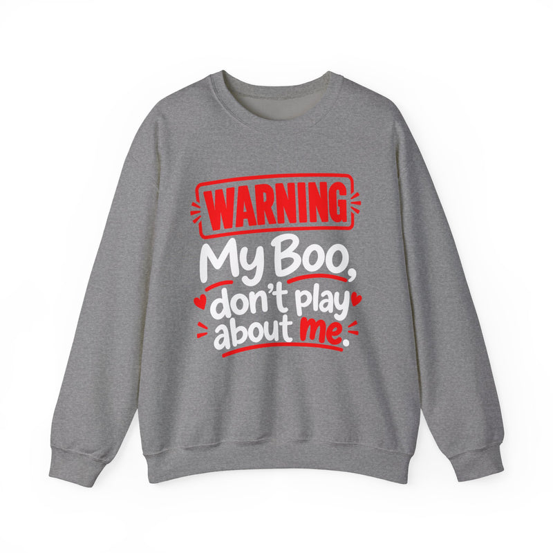 Warning — My Boo Don’t Play About Me — Sweatshirt back view: lettering reading 'WARNING MY BOO DON'T PLAY ABOUT ME'. Street Talk Designs family statement apparel.