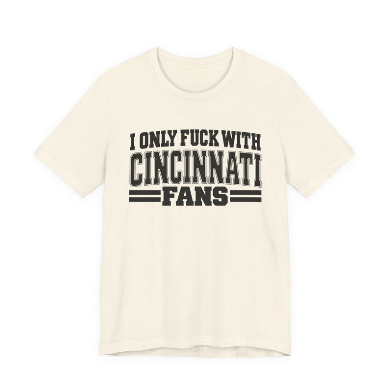 I Only Fuck With Cincinnati Fans — T-Shirt alternate view 6: I ONLY FUCK WITH CINCINNATI FANS in bold statement lettering. Street Talk Designs sports statement apparel.