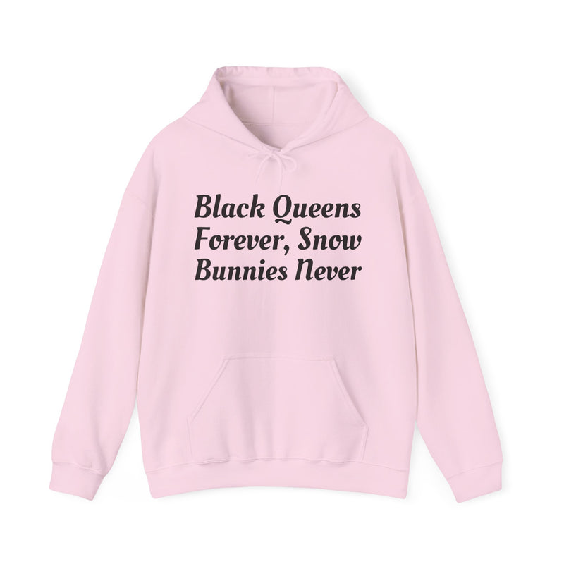 Black Queens Forever, Snow Bunnies Never — Hoodie alternate view 9: BLACK QUEENS FOREVER, SNOW BUNNIES NEVER in bold statement lettering. Street Talk Designs culture statement apparel.