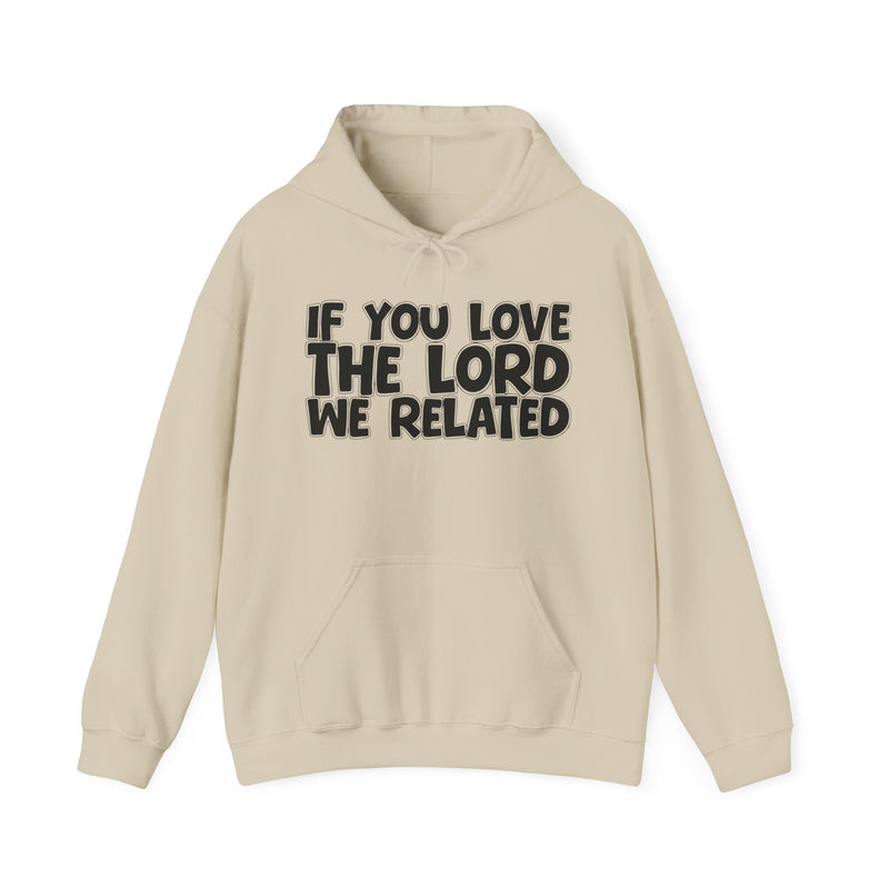 If You Love The Lord We Related —— Inspirational Faith Hoodie
