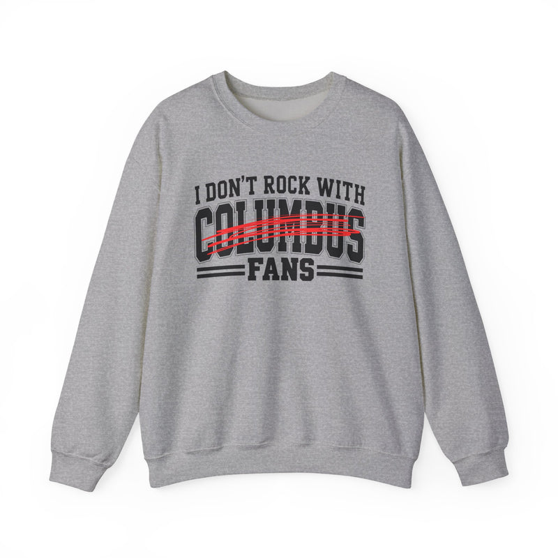 I Don’t Rock With Columbus Fans – Funny Sport Rivalry Sweatshirt