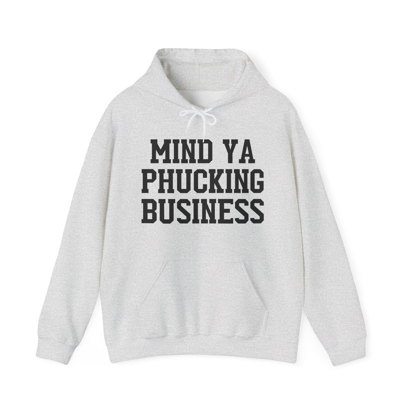 Mind Ya Phucking Business - Hoodie