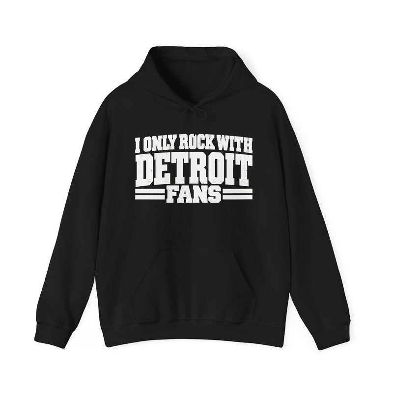 Hoodie product with high-contrast bubble lettering reading I ONLY ROCK WITH DETROIT FANS, front view.