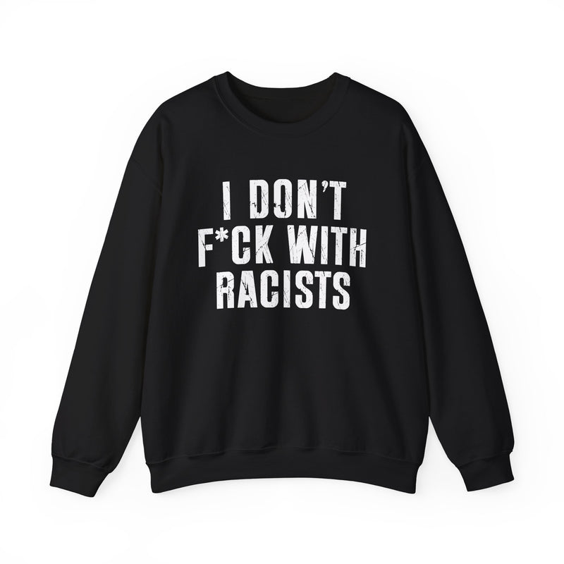I Don't Fuck With Racists — Sweatshirt