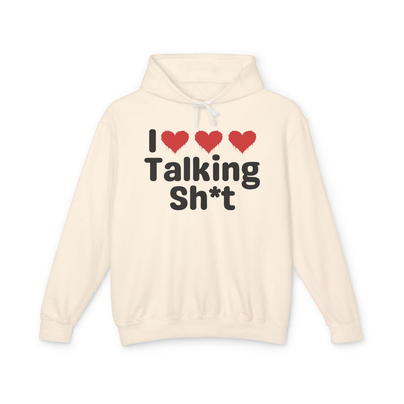 I Love Talking Shit — Funny Sarcastic Hoodie