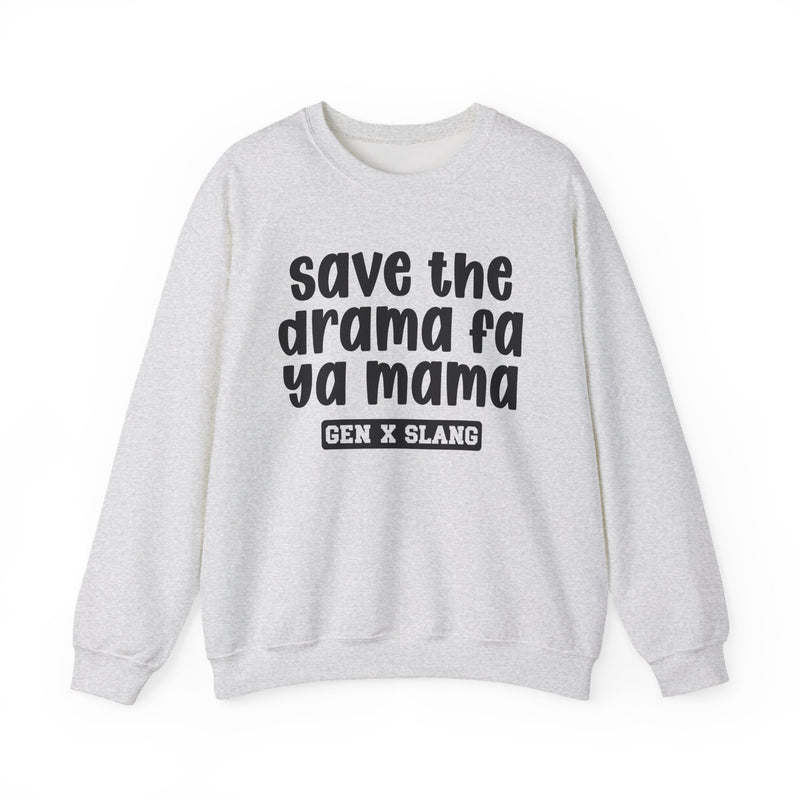 Gen X Slang Sweatshirt — Save The Drama Fa Ya Mama