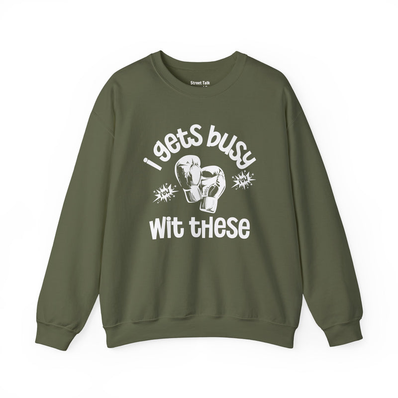 I Gets Busy With These Sweatshirt