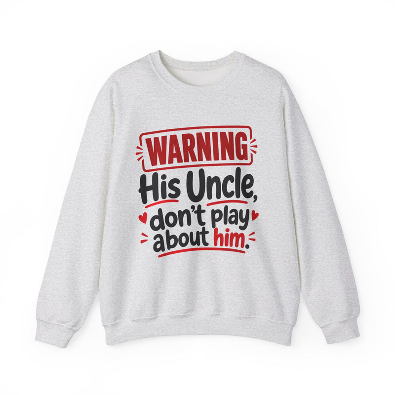 His Uncle, Don't Play About Him — Funny Parent Child Sweatshirt