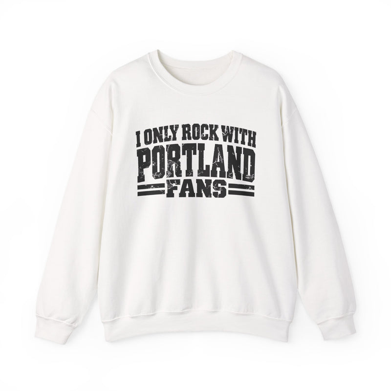 I Only Rock With Portland Fans — Sweatshirt back view: I ONLY ROCK WITH PORTLAND FANS in bold statement lettering. Street Talk Designs sports statement apparel.