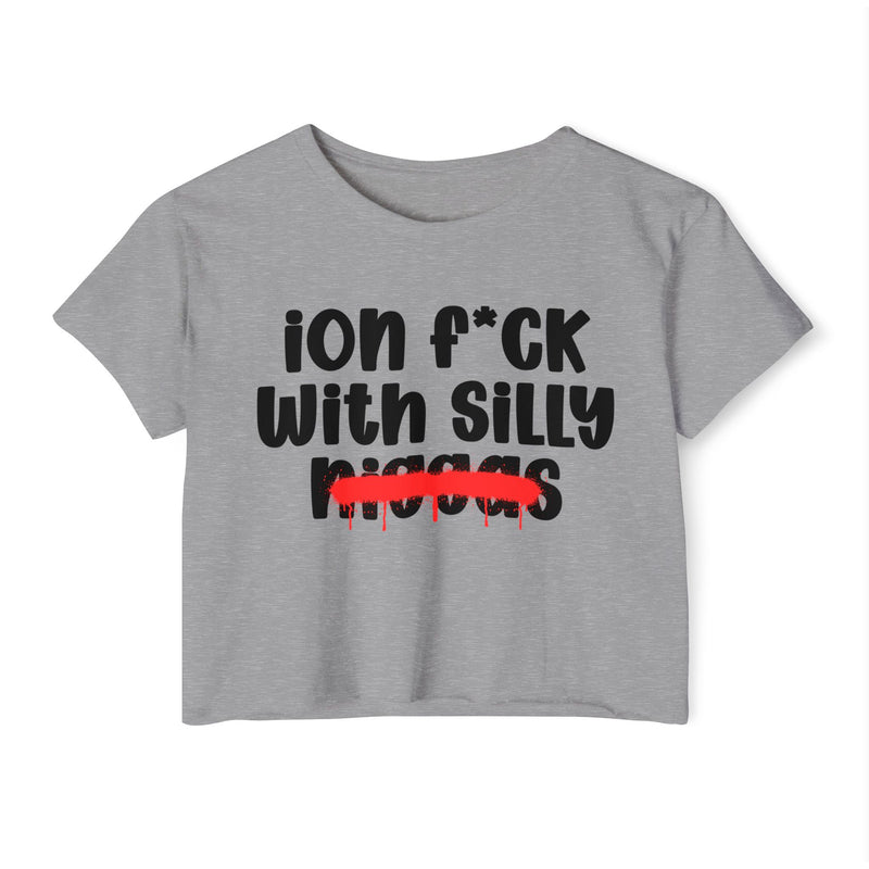 ION Fuck With Silly Niggas - Brutally Direct Statement Crop-top
