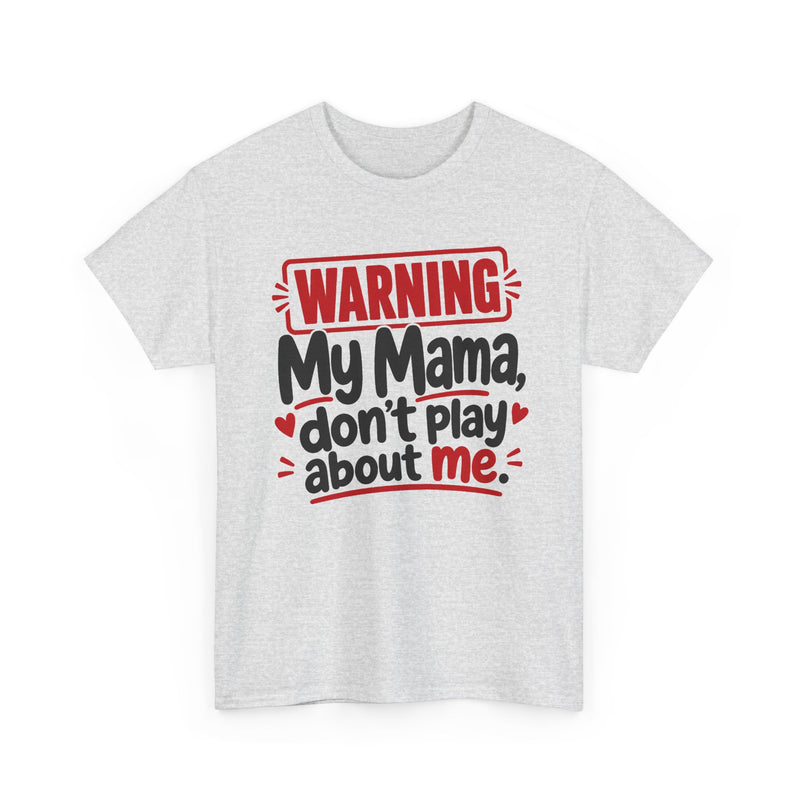My Mama Don't Play About Me - Adult Parent Child T-shirt