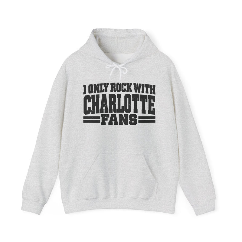 I Only Rock With Charlotte Fans -Fun Sports Hoodie