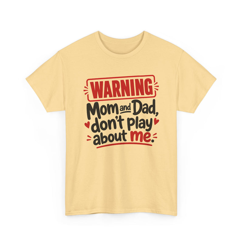 Mom and Dad Don't Play About Me - Adult Parent Child T-shirt
