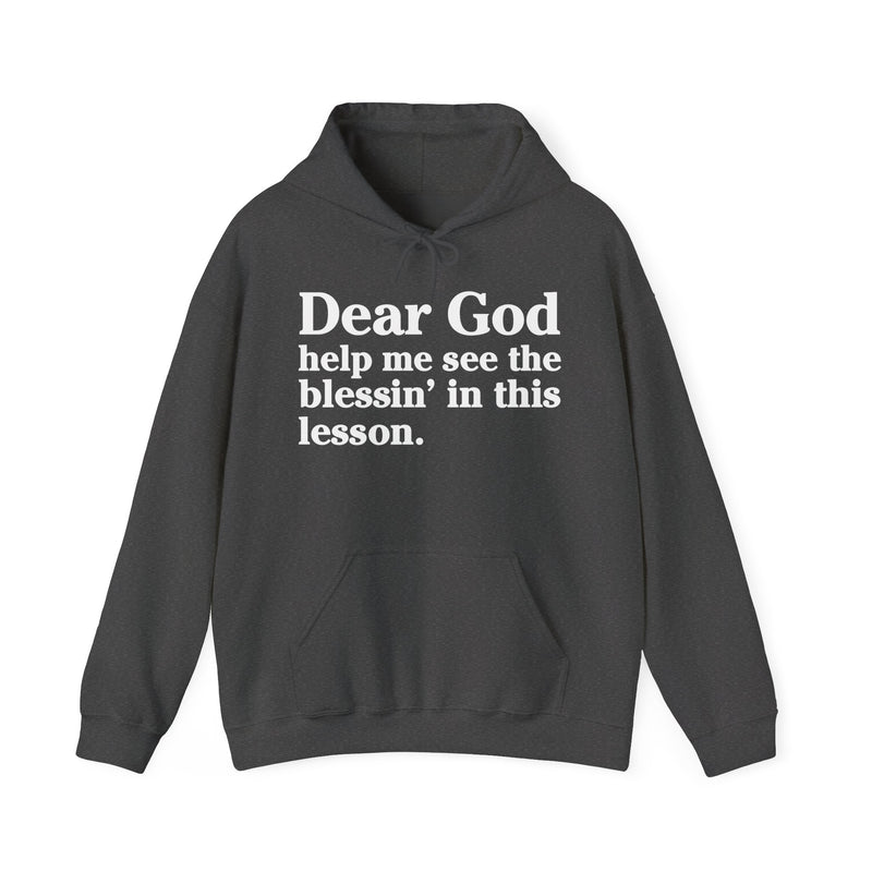 Dear God Help Me See the Blessin' In This Lesson – Inspirational Christian Prayer Hoodie