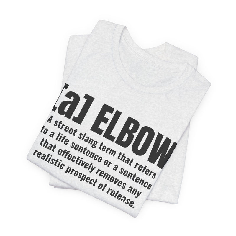 A Elbow — Prison Slang Definition T-Shirt