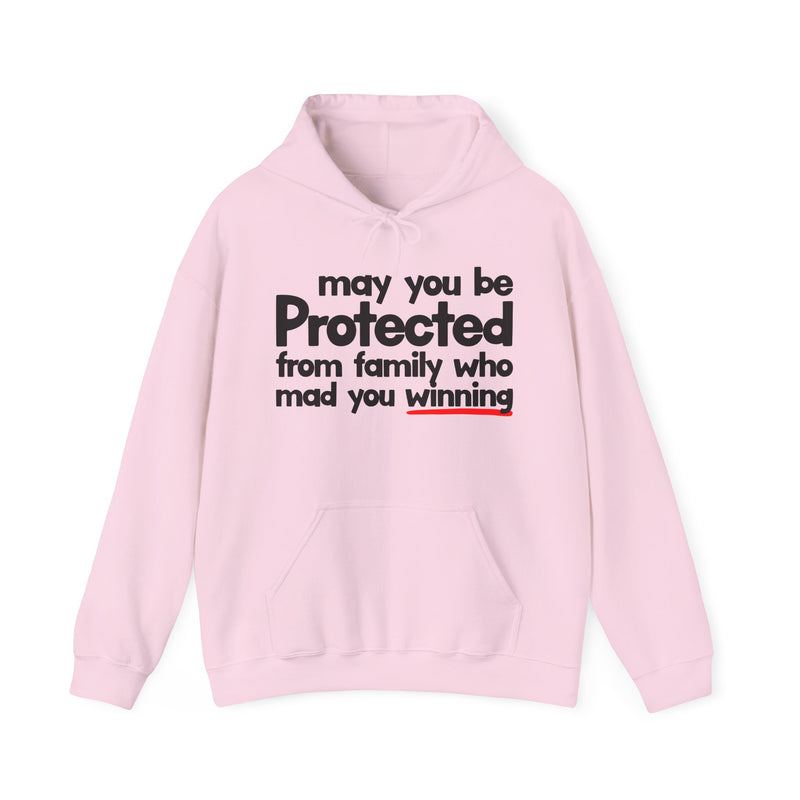 May You Be Protected From Family Who Mad You Winning — Hoodie alternate view 10: MAY YOU BE PROTECTED FROM FAMILY WHO MAD YOU WINNING in bold statement lettering. Street Talk Designs protection statement apparel.