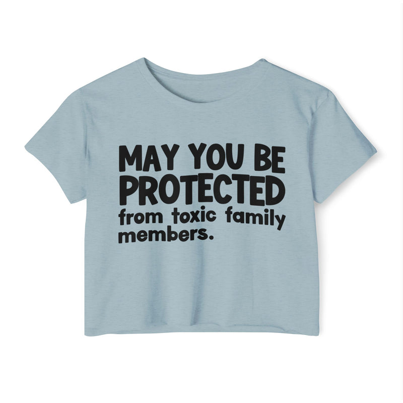 May You Be Protected From Toxic Family Members - Funny Sarcastic Prayer Crop Top