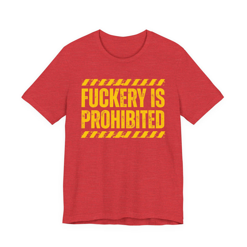 Fuckery Is Prohibited-Boundaries Setting Expression T-Shirt