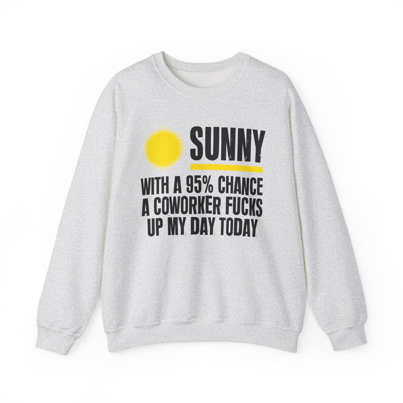 Sunny With a 95% chance A Coworker Fucks Up My Day Today — Sweatshirt fabric detail close-up: SUNNY with a yellow sun graphic over WITH A 95% CHANCE A COWORKER FUCKS UP MY DAY TODAY in white distressed block type — white and yellow print on black. Street Talk Designs sarcastic statement apparel.