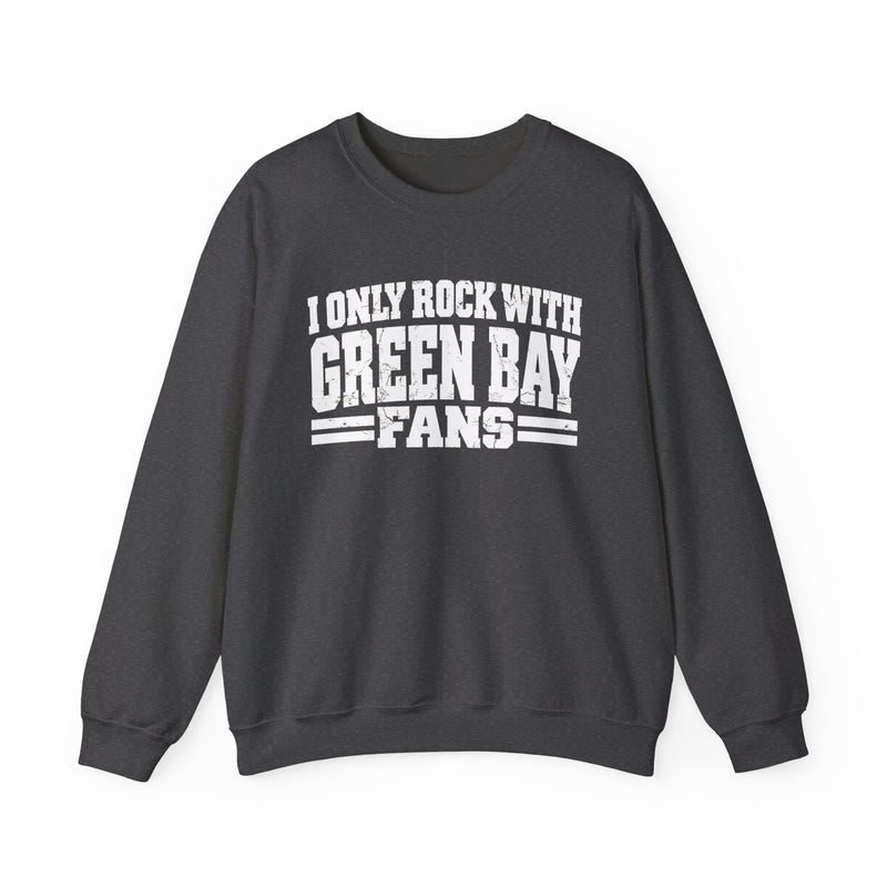 I Only Rock With Green Bay Fans — Sweatshirt alternate view 7: I ONLY ROCK WITH GREEN BAY FANS in bold statement lettering. Street Talk Designs sports statement apparel.