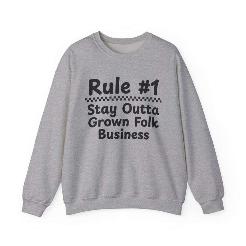Rule #1 Stay Outta Grown Folk Business — Funny Back In The Days Sweatshirt