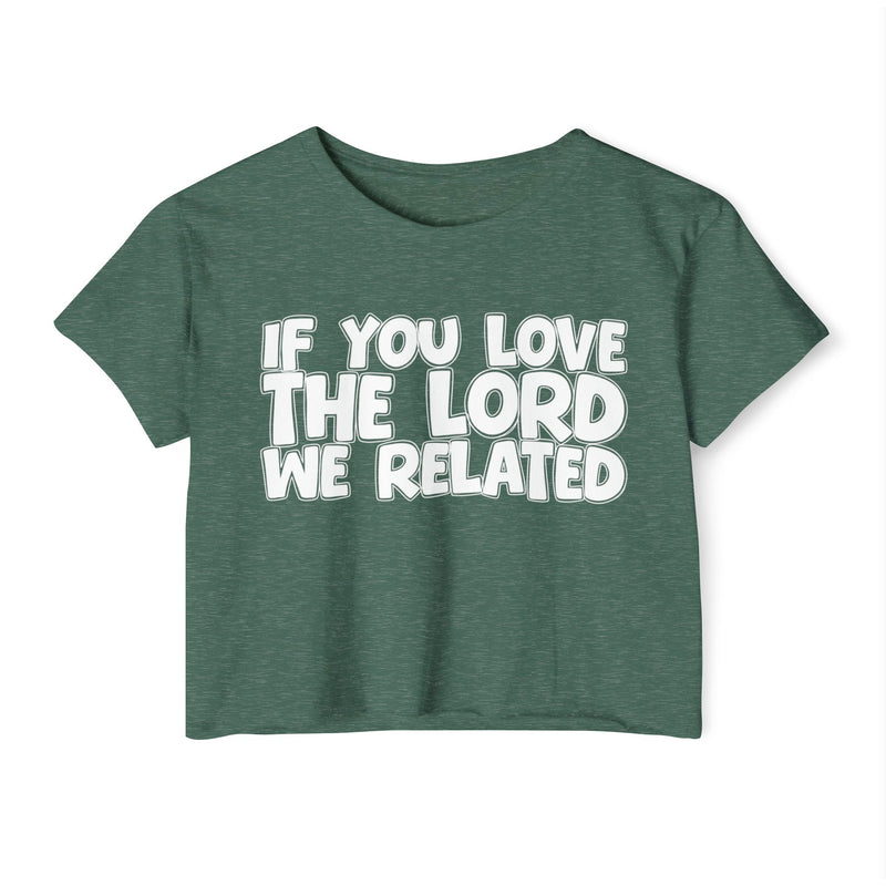 If You Love The Lord We Related — Spiritual Pride Crop Top