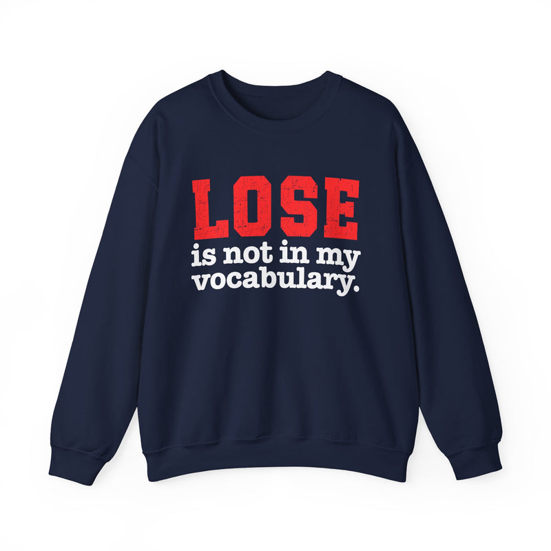 Charcoal sweatshirt with white lettering reading "LOSE IS NOT IN MY VOCABULARY", front flat-lay view.