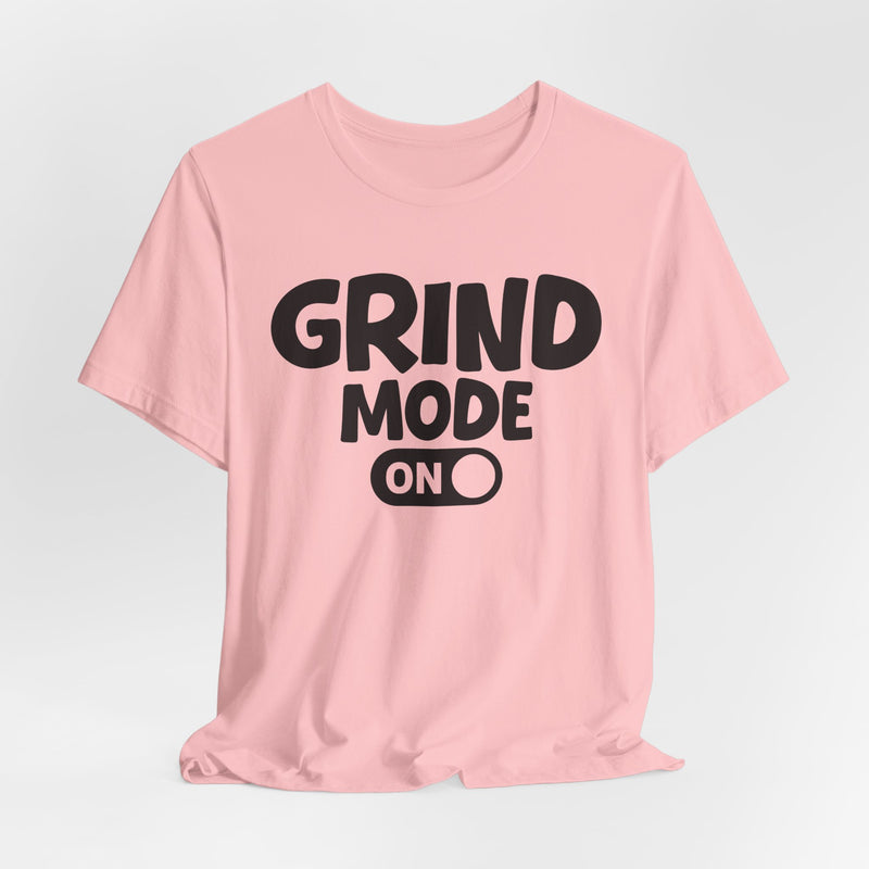 Grind Mode On — Motivational Positive Graphic T-Shirt