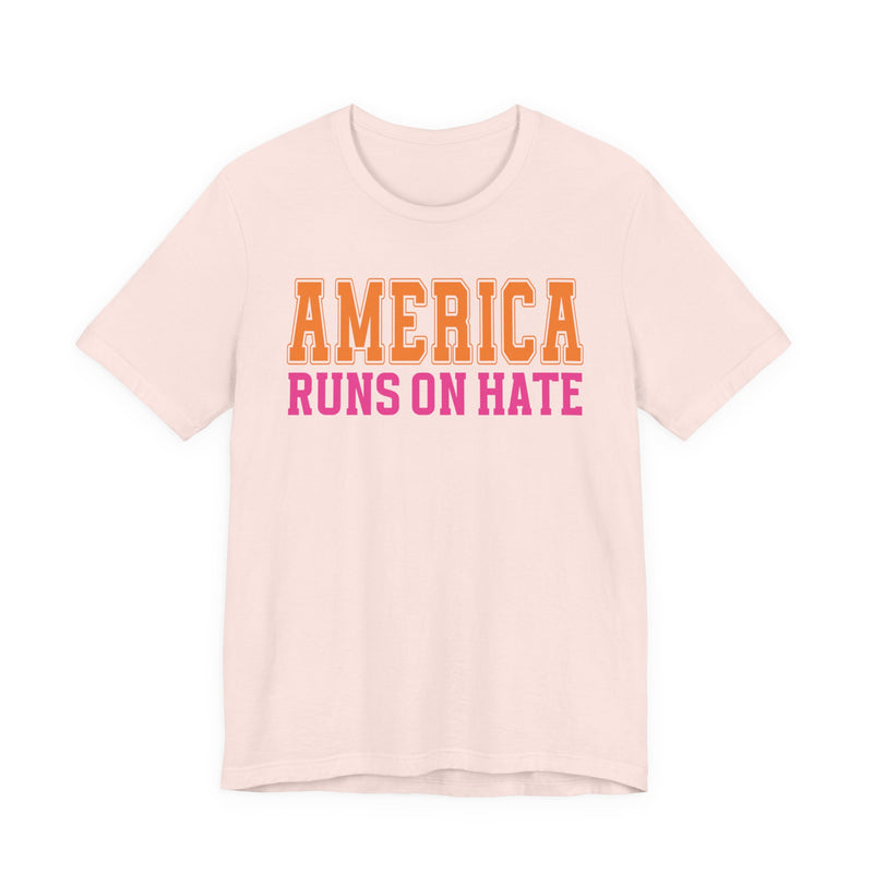 American Runs On Hate T-Shirt