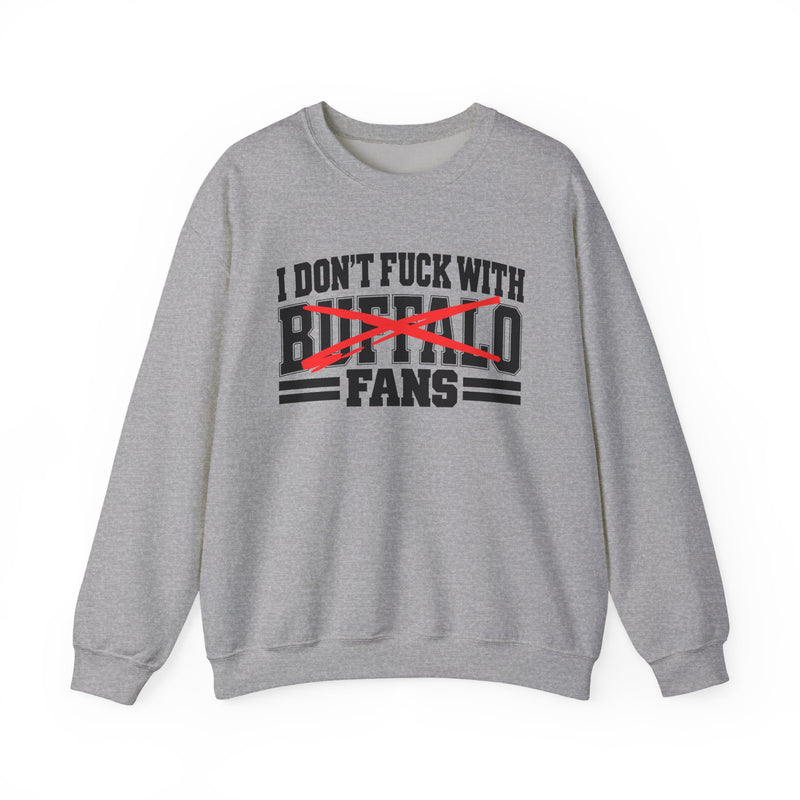 I Don't Fuck With Buffalo Fans — Sweatshirt alternate view 6: I DON'T FUCK WITH BUFFALO FANS in bold statement lettering. Street Talk Designs sports statement apparel.