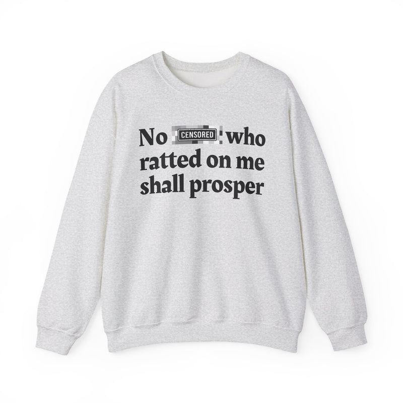 No Bitch Who Ratted On Me Shall Prosper — Sweatshirt