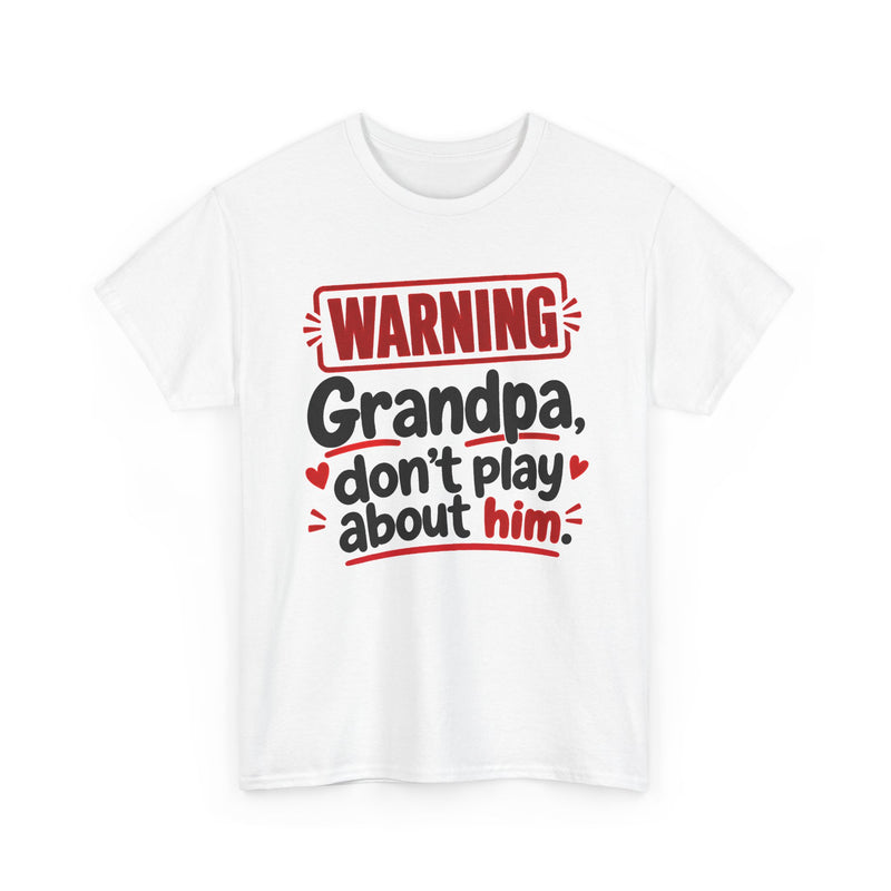 Grandpa, Don't Play About Him - Adult Parent Child T-shirt