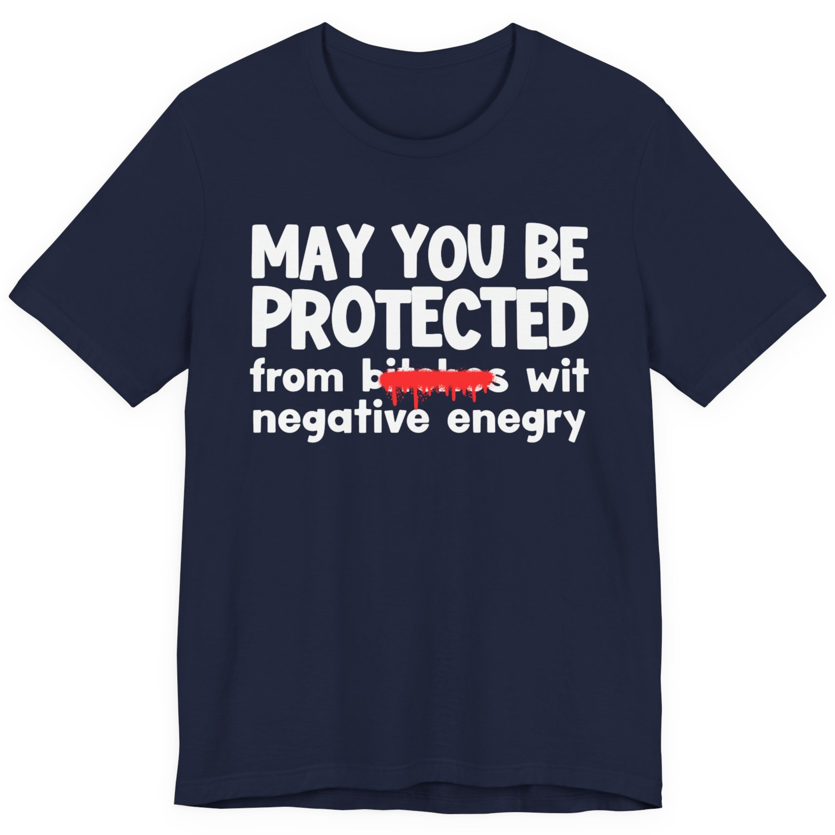 Black graphic tee with May You Be Protected From Bitches Wit Negative Energy statement print — Unfiltered collection Street Talk Designs