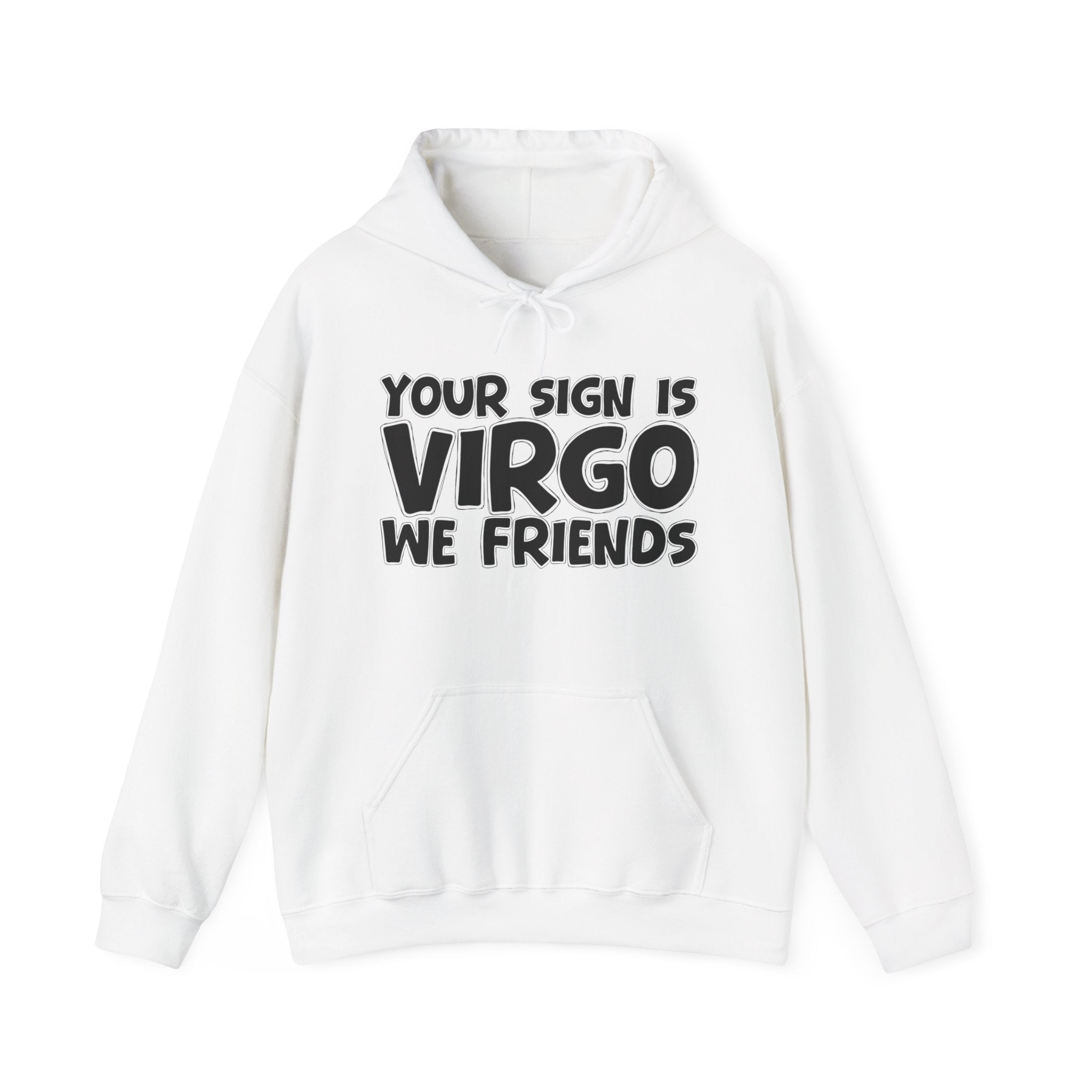 Your Sign Is Virgo We Friends - Fun Astrology Hoodie Gift