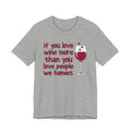 If You Love Wine More Than You Love People We Homies - Wine Lover T-Shirt