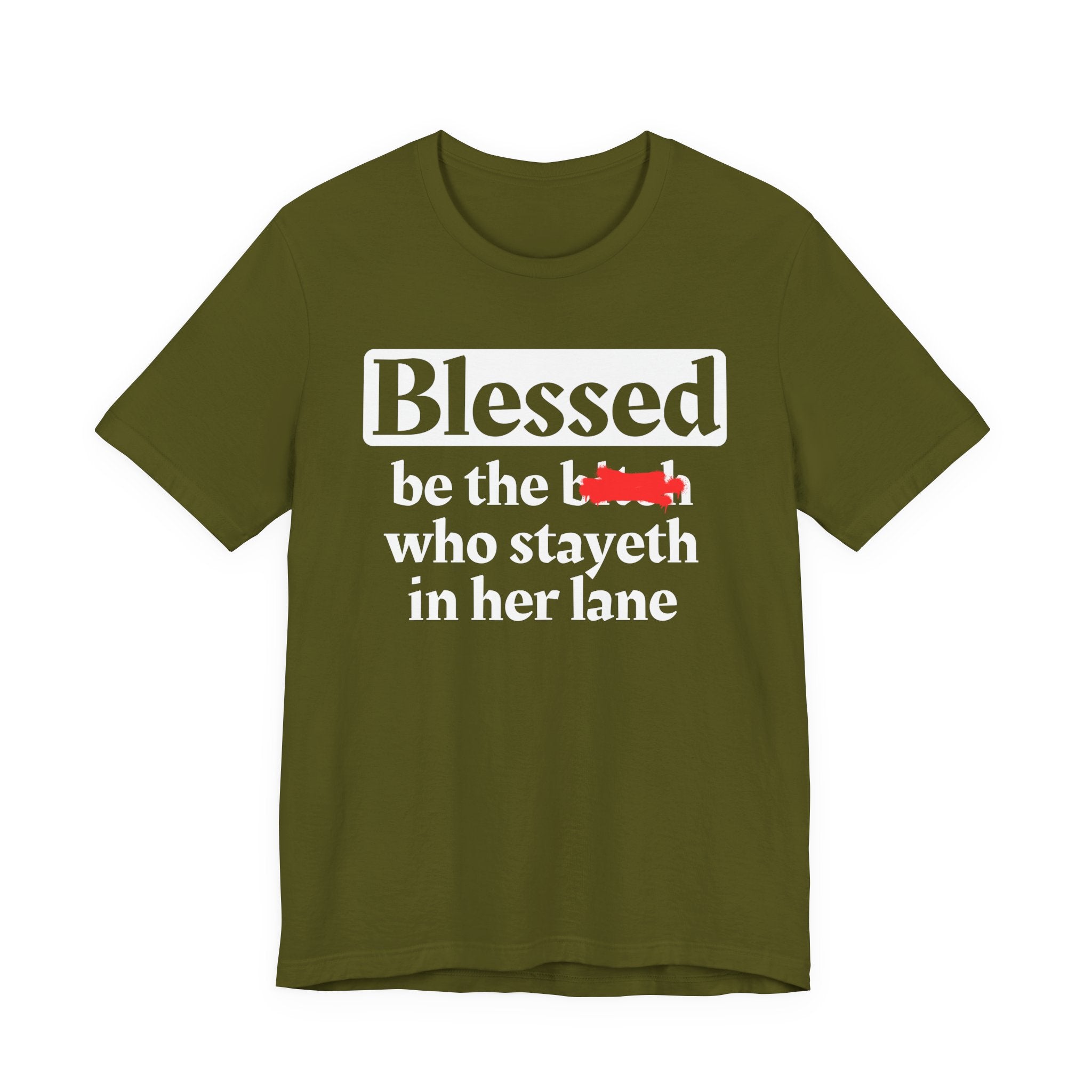 Blessed Be The Bitch Who Stayeth In Her Lane － T-shirt