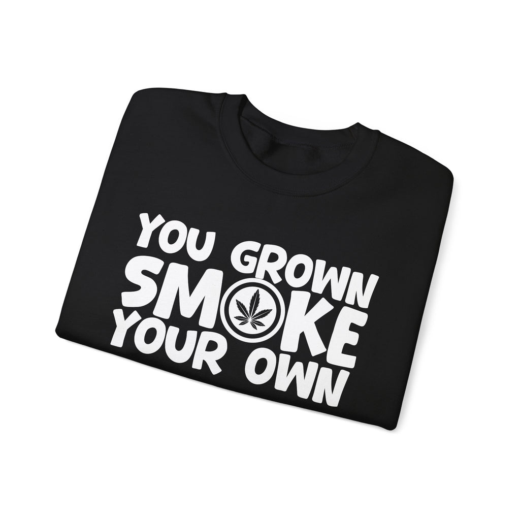 You Grown Smoke Your Own - Funny Back In The Days Sweatshirt