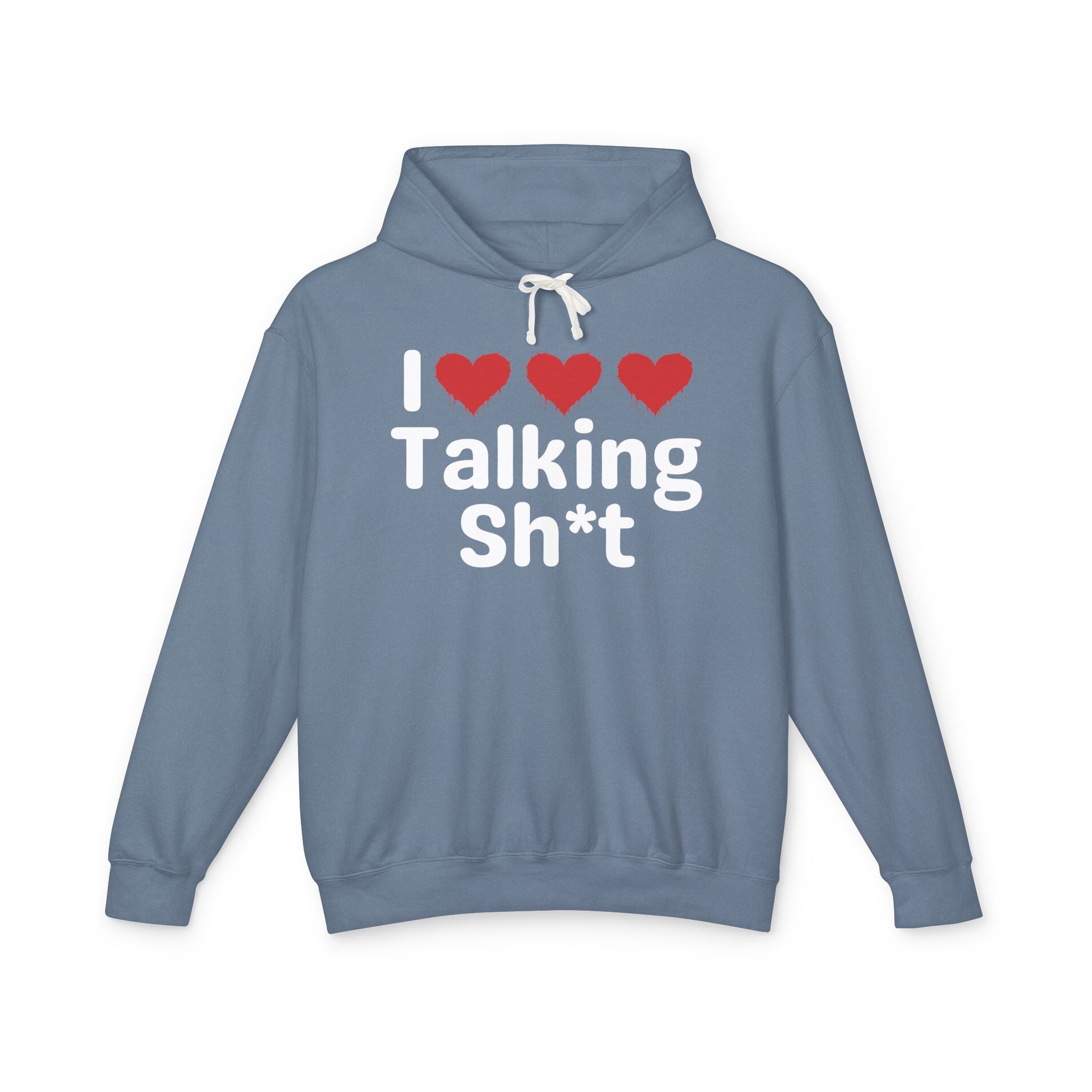I Love Talking Shit  — Funny Sarcastic Hoodie