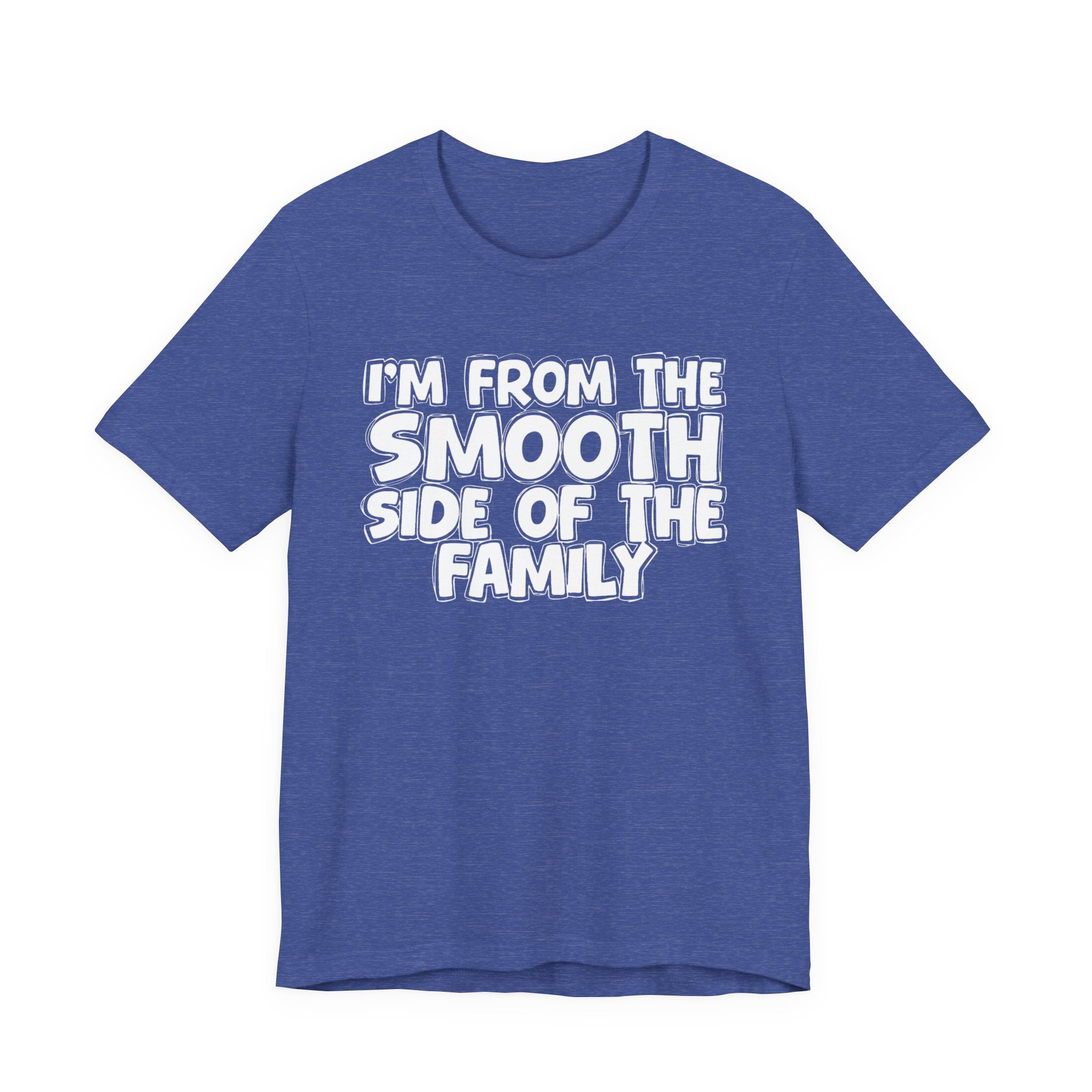 I'm From The Smooth Side of the Family — Funny Family Pride Tee