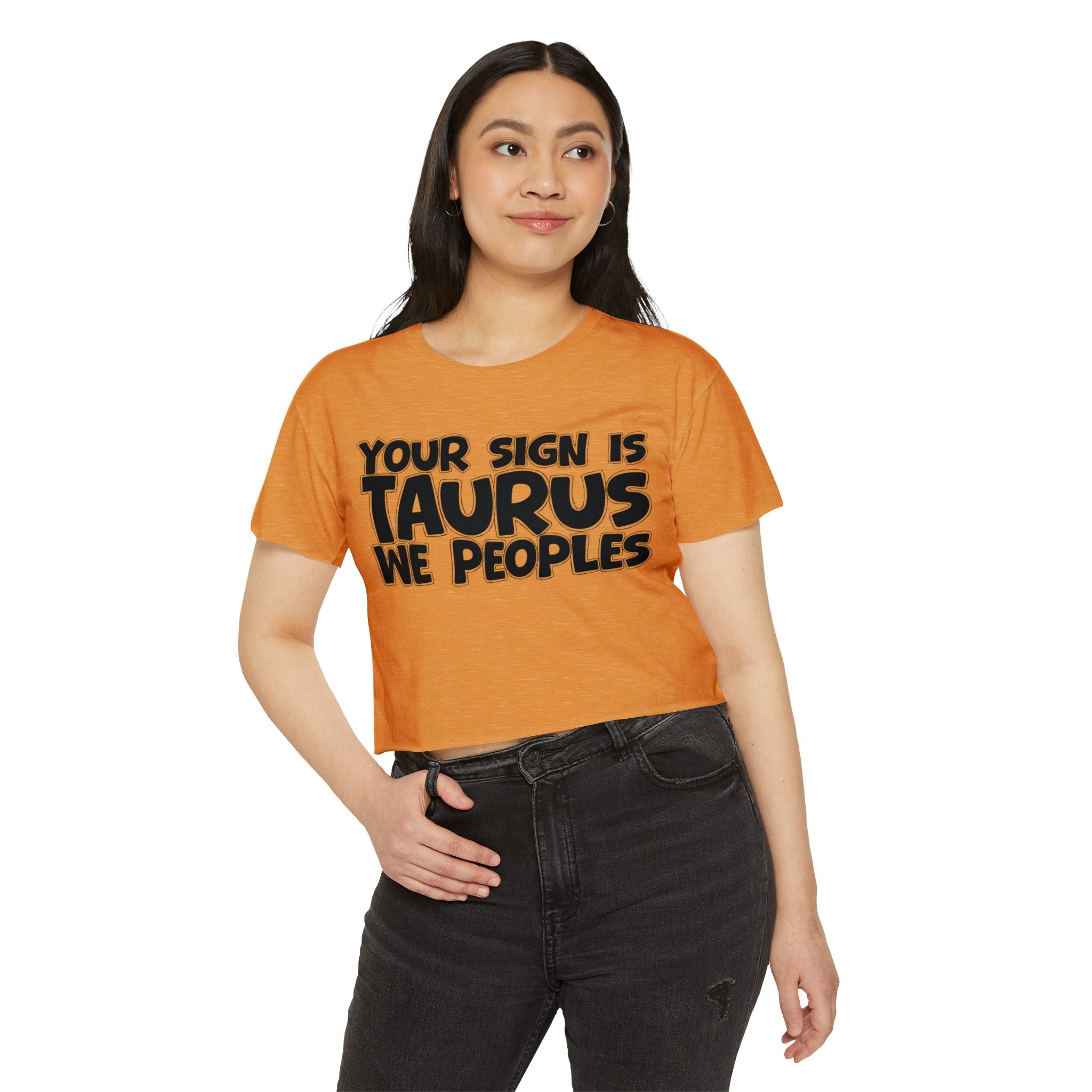 Your Sign Is Taurus We Peoples - Fun Zodiac Sign Crop Top
