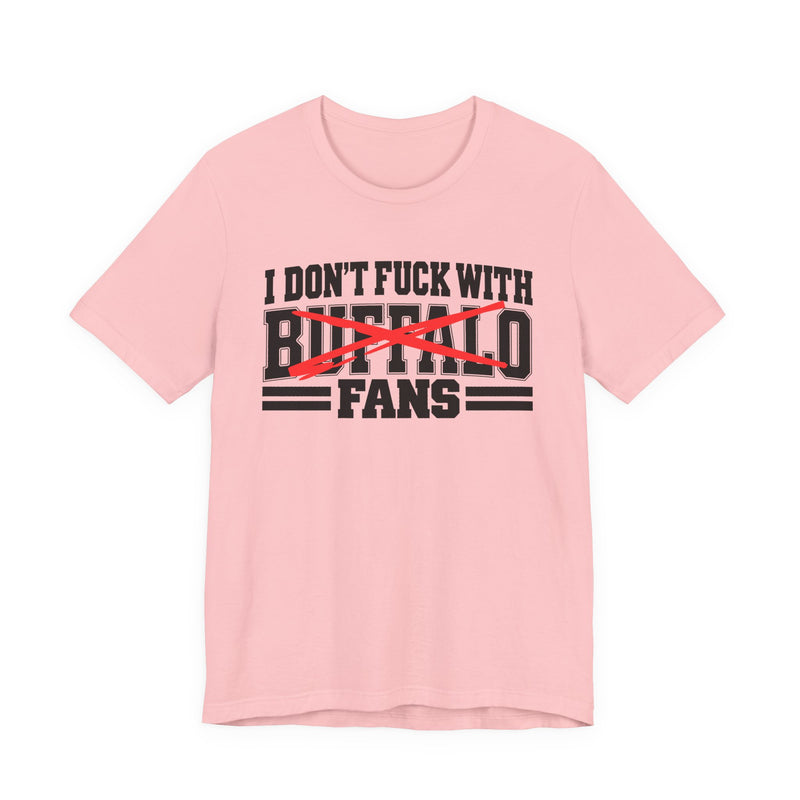 I Don't Fuck With Buffalo Fans — T-Shirt alternate view 11: I DON'T FUCK WITH BUFFALO FANS in bold statement lettering. Street Talk Designs sports statement apparel.