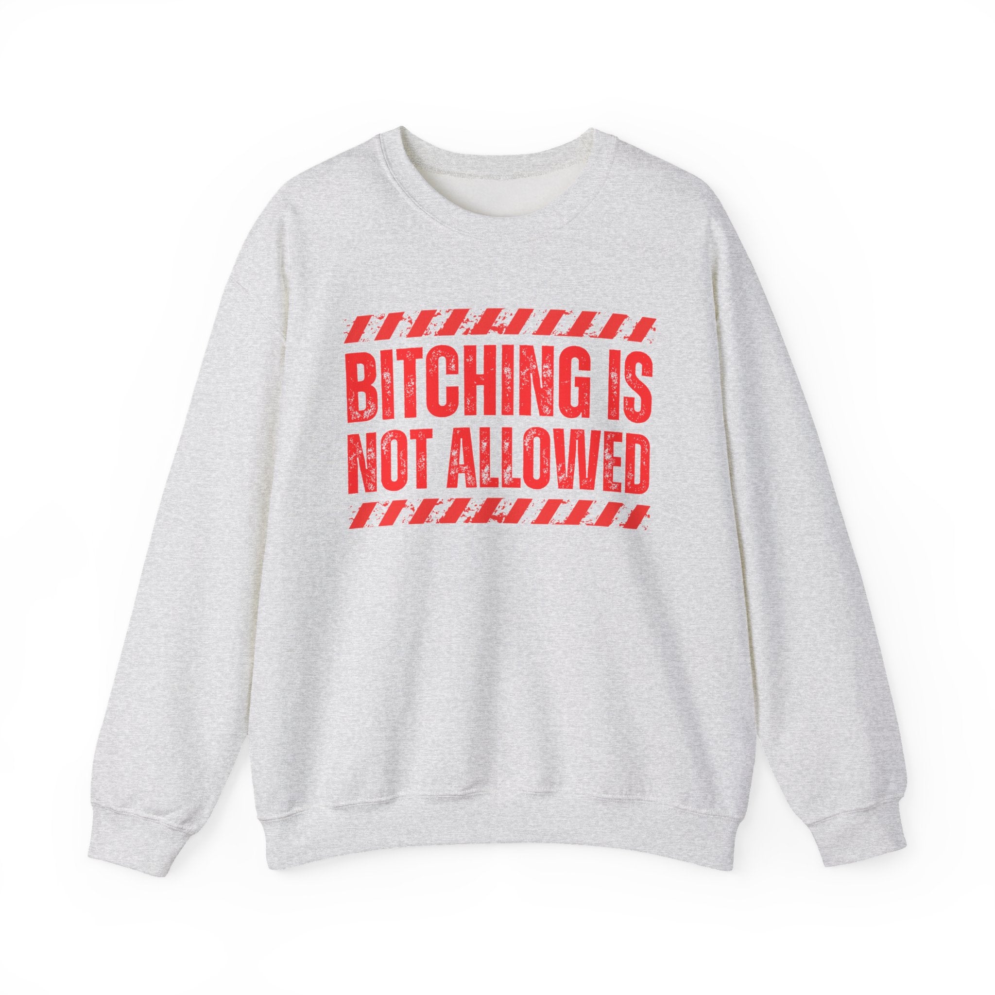 Bitching Is Not Allowed－Explicit No Complaining Sweatshirt