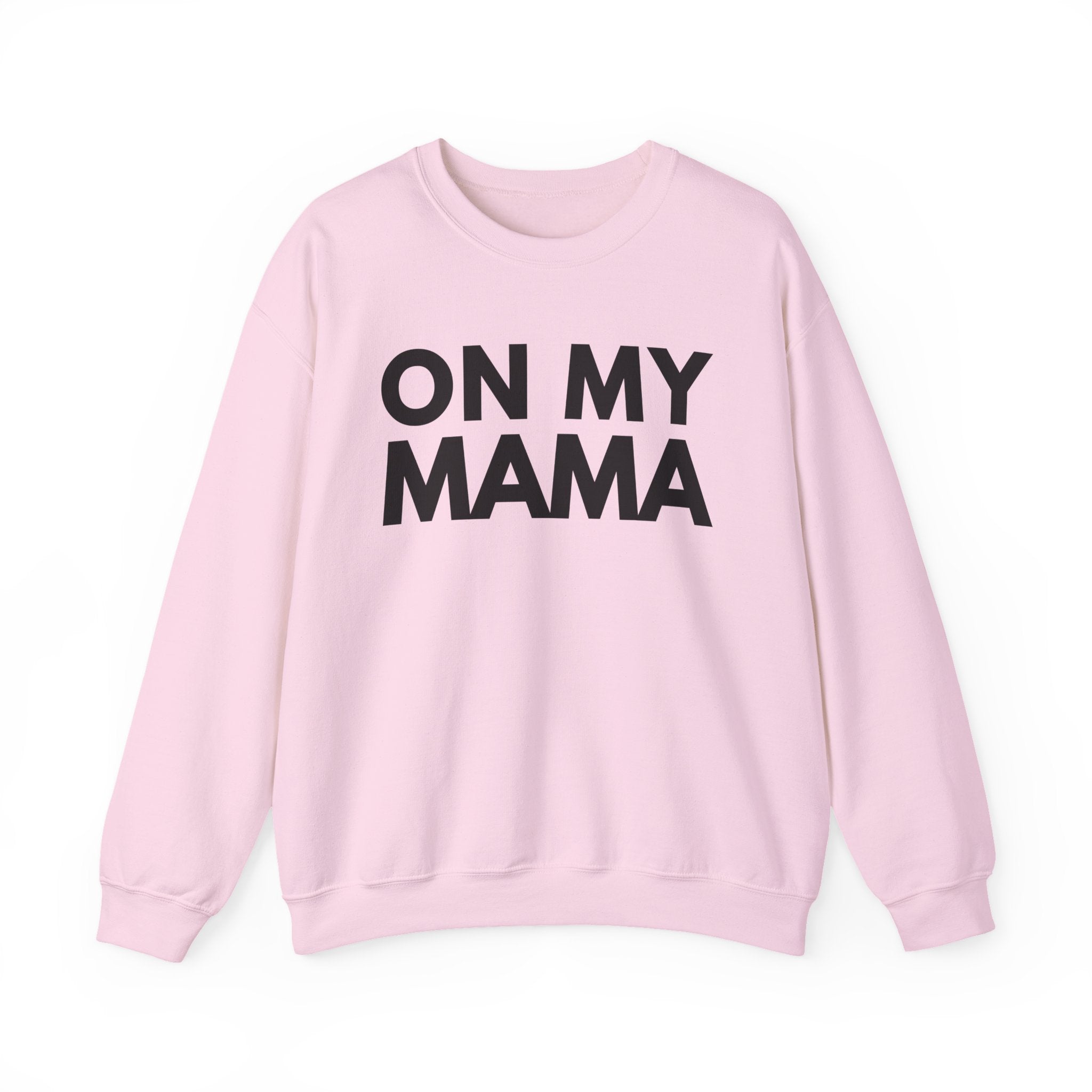On My Mama - Street Declaration Sweatshirt