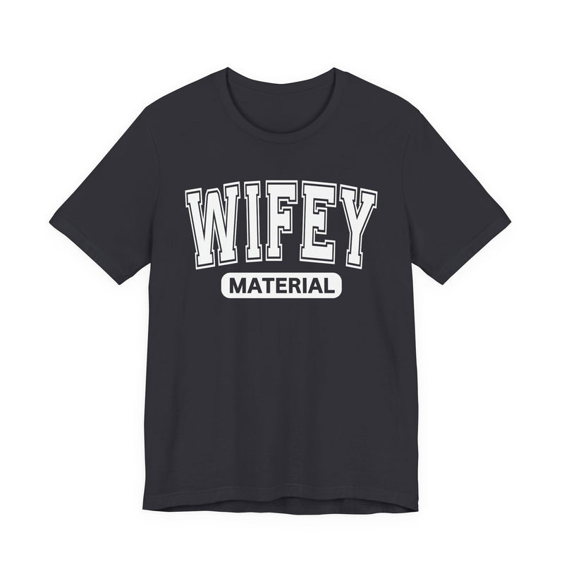 Wifey Material－Serious Marriage Message T-Shirt