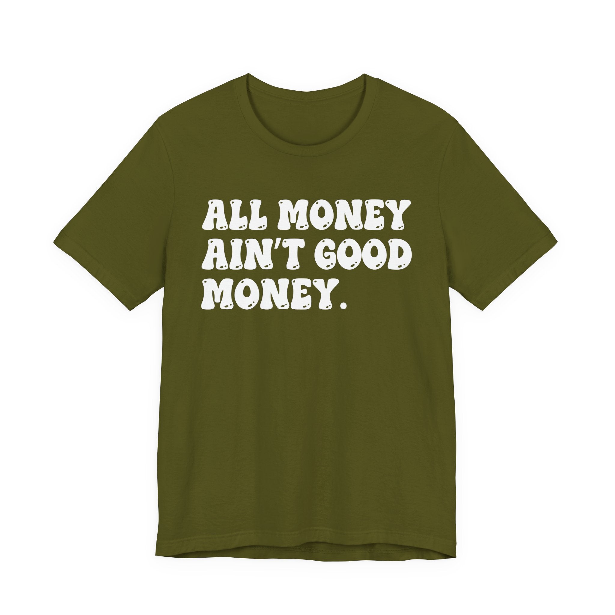 All Money Ain't Good Money - Bold Statement T‑Shirt