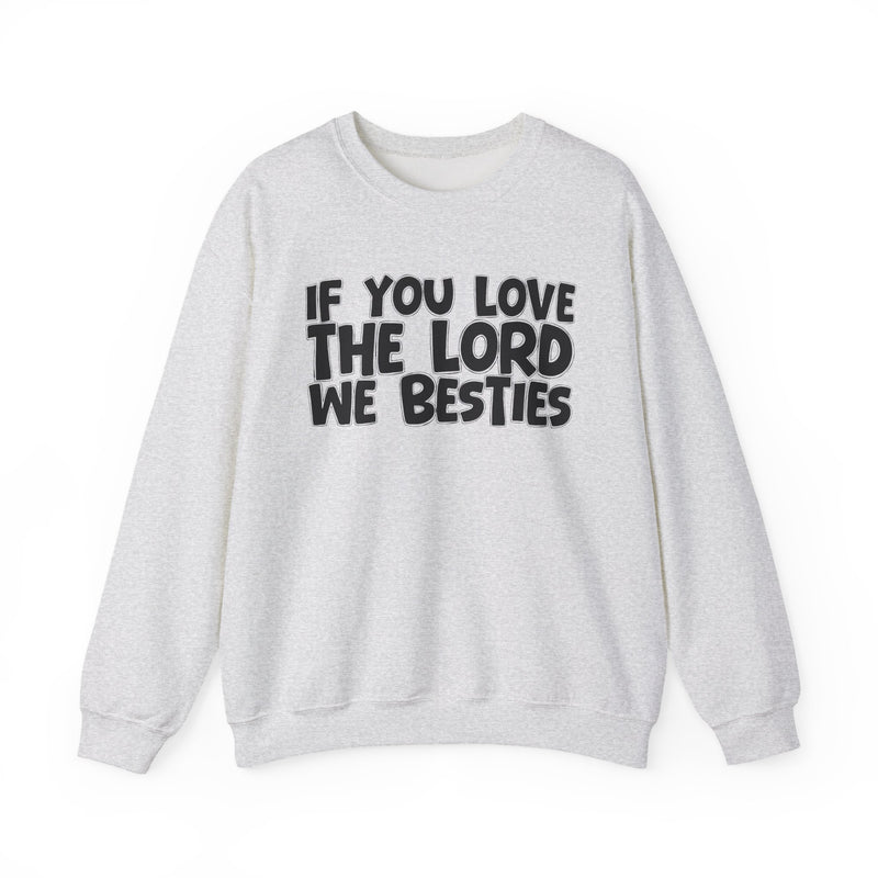 If You Love The Lord We Besties — Inspirational Faith Sweatshirt