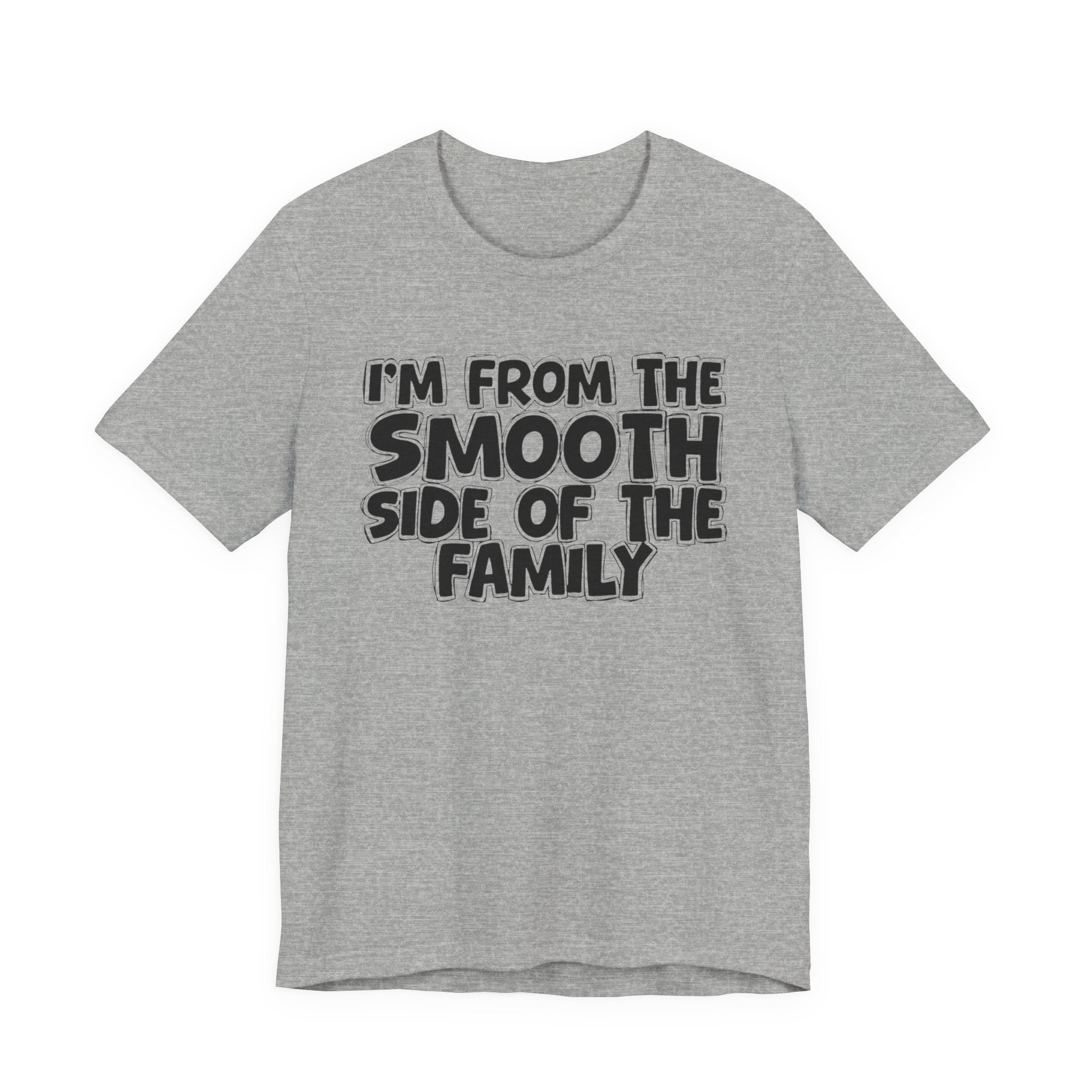 I'm From The Smooth Side of the Family — Funny Family Pride Tee