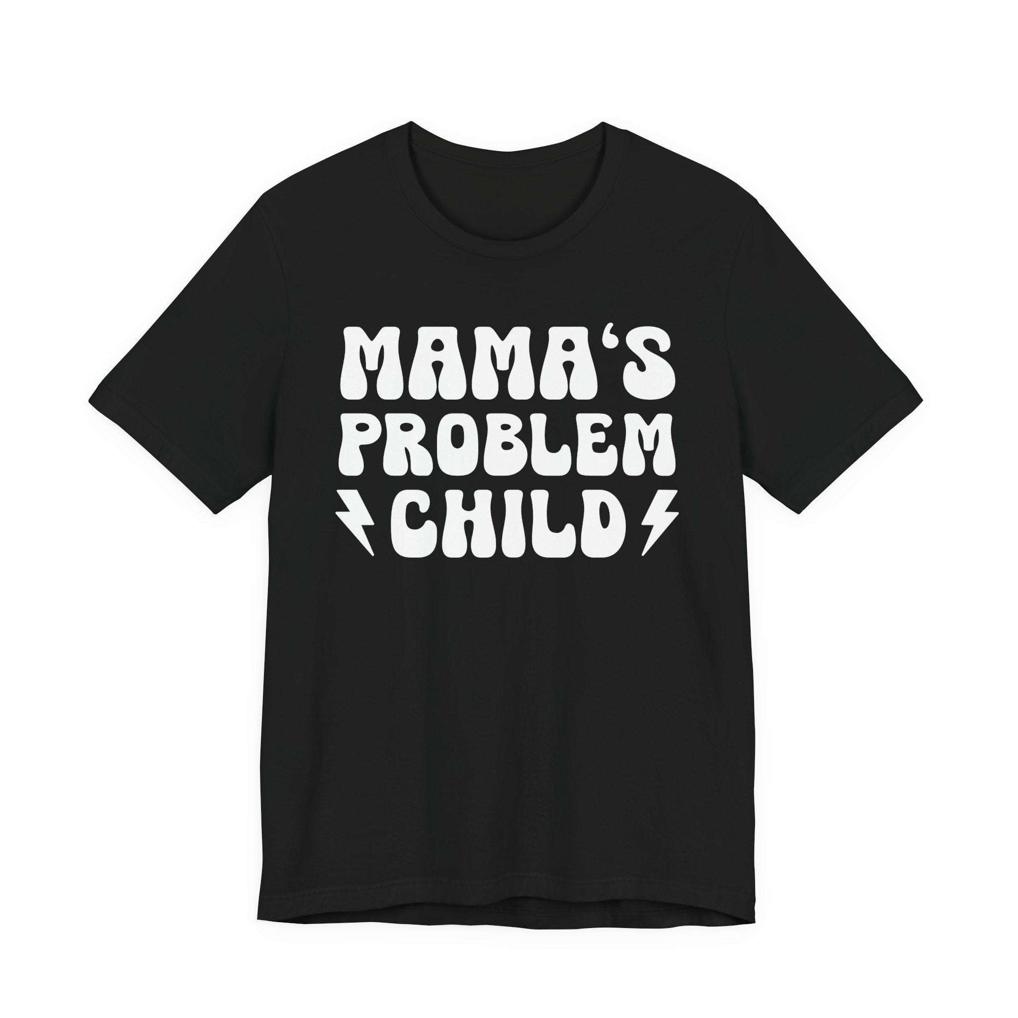 Mama's Problem Child T-shirt (solid print)